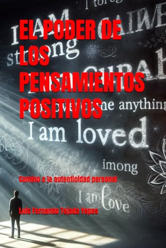 Stock image for EL PODER DE LOS PENSAMIENTOS POSITIVOS: Camino a la autenticidad personal (Spanish Edition) for sale by California Books