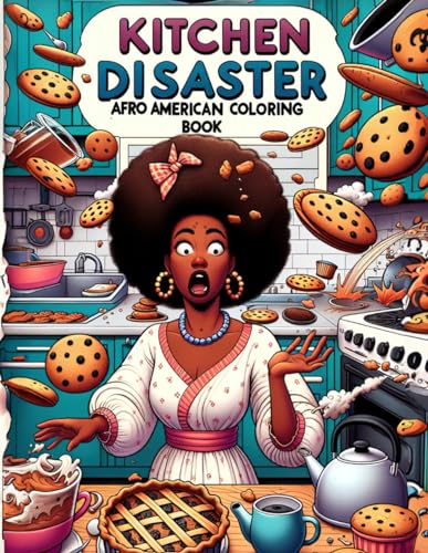 Stock image for Disaster Kitchen Afro American Edition Coloring Book: 50 Hilarious and Fun Adult Coloring Illustrations Celebrating Beautiful Black Women in Kitchen Catastrophes for Stress Relief and Laughter for sale by California Books
