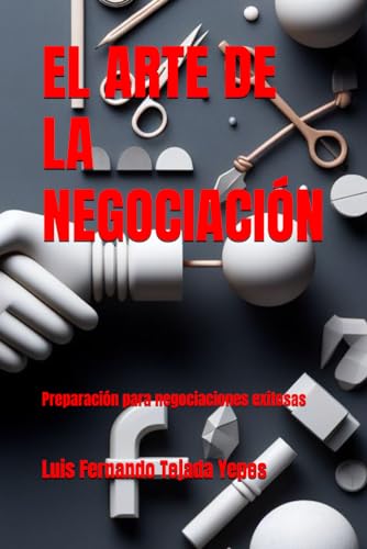 Stock image for El Arte de la Negociacin: Preparacin para negociaciones exitosas for sale by GreatBookPrices