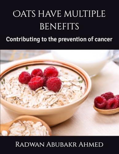 Beispielbild fr Oats have multiple benefits: Contributing to the prevention of cancer zum Verkauf von Ria Christie Collections