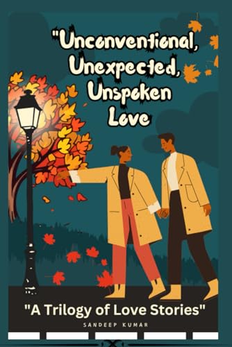 Stock image for Unconventional, Unexpected, Unspoken: A Trilogy of Love Stories for sale by Ria Christie Collections