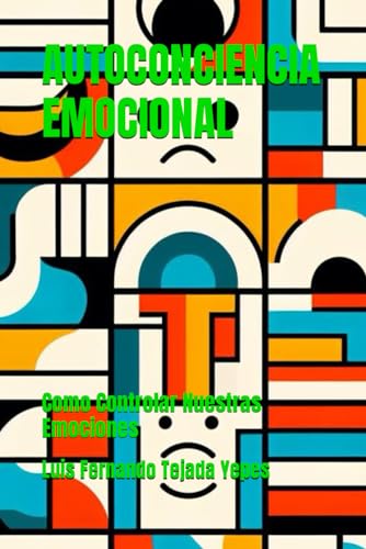 Stock image for AUTOCONCIENCIA EMOCIONAL: Como Controlar Nuestras Emociones (Spanish Edition) for sale by California Books
