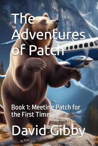 Immagine dell'editore per The Adventures of Patch: Book 1 Meeting Patch for the first time (The Adventures of Patch the Bear) venduto da Ria Christie Collections