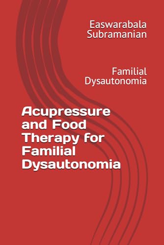 Beispielbild fr Acupressure and Food Therapy for Familial Dysautonomia: Familial Dysautonomia zum Verkauf von GreatBookPrices