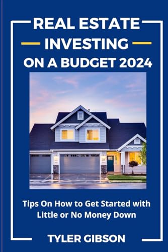 Beispielbild fr Real Estate Investing on a Budget 2024: Tips on How to Get Started with Little or No Money Down zum Verkauf von GreatBookPrices