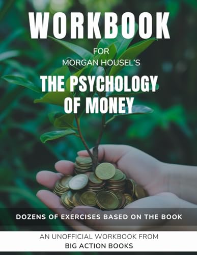 9798864491324: Workbook for The Psychology of Money by Morgan Housel: Exercises for Reflection, Processing, and Practising the Lessons (Financial Growth Workbooks)