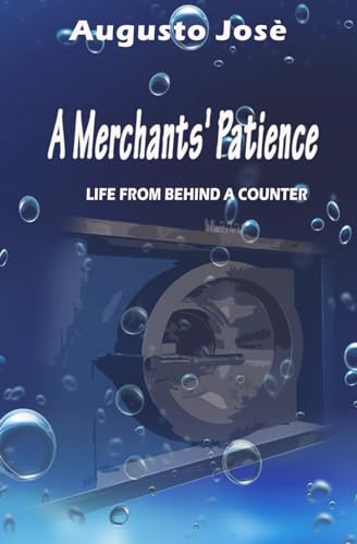 Stock image for A Merchants' Patience: LIFE FROM BEHIND A COUNTER for sale by Ria Christie Collections