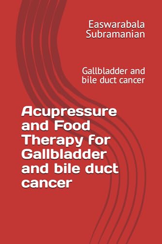 Beispielbild fr Acupressure and Food Therapy for Gallbladder and bile duct cancer: Gallbladder and bile duct cancer zum Verkauf von GreatBookPrices
