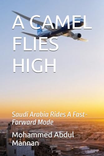 Beispielbild fr A Camel Flies High: The Kingdom of Saudi Arabia Rides A Fast-Forward Mode zum Verkauf von GreatBookPrices