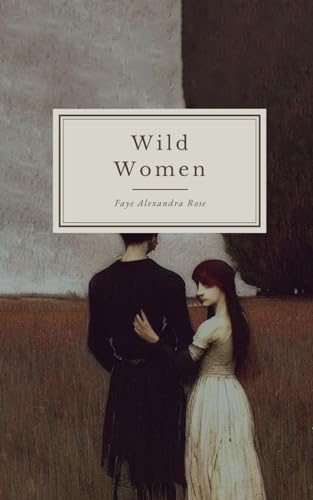 Beispielbild fr Wild Women: Hysteria and the ever-evolving narrative of the womb zum Verkauf von California Books