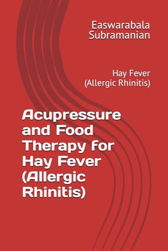 Beispielbild fr Acupressure and Food Therapy for Hay Fever (Allergic Rhinitis): Hay Fever (Allergic Rhinitis) zum Verkauf von GreatBookPrices