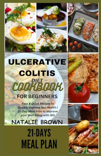 Imagen de archivo de Ulcerative Colitis Diet Cookbook for Beginners: Easy & Quick Recipes to Quickly Improve Gut Health 21-Day Meal Plan to Improve your Well-Being with IB a la venta por GreatBookPrices