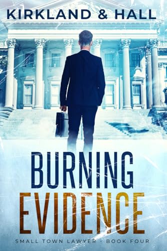 Stock image for Burning Evidence: A Legal Thriller filled with Gripping Courtroom Drama (Small Town Lawyer) for sale by Half Price Books Inc.