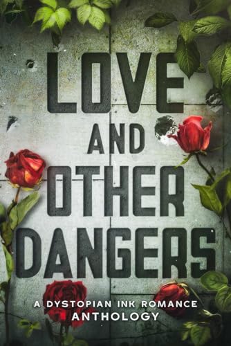 Beispielbild fr Love and Other Dangers: A Dystopian Romance Anthology zum Verkauf von Ria Christie Collections