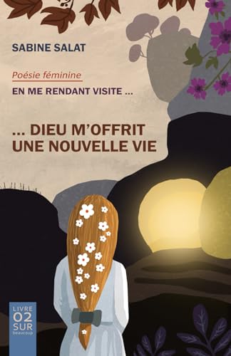 Beispielbild fr Dieu m'offrit une nouvelle vie: En me rendant visite (French Edition) zum Verkauf von Ria Christie Collections