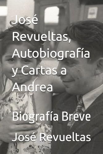 Beispielbild fr Jos Revueltas, Autobiografa y Cartas a Andrea: Biografa Breve zum Verkauf von GreatBookPrices