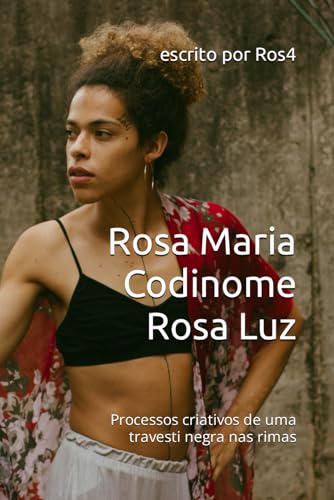 Stock image for Rosa Maria Codinome Rosa Luz: Processos criativos de uma travesti negra nas rimas for sale by GreatBookPrices