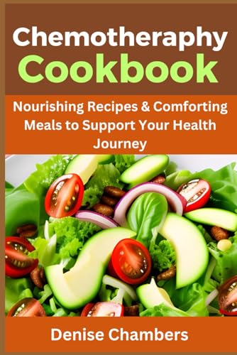 Stock image for Chemotherapy Cookbook: Nourishing Recipes & Comforting Meals to Support Your Health Journey for sale by GreatBookPrices