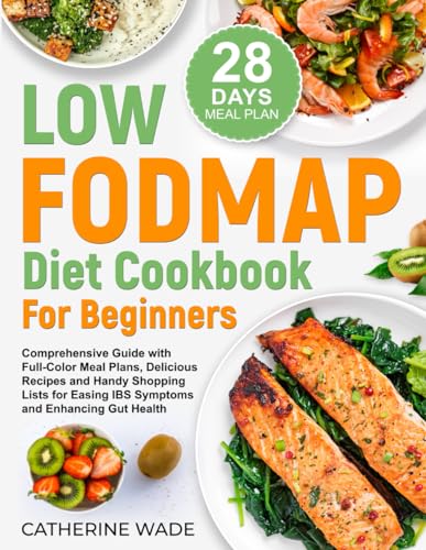 9798865359159: Low-FODMAP Diet Cookbook for Beginners: Comprehensive Guide with Full-Color Meal Plans, Delicious Recipes and Handy Shopping Lists for Easing IBS Symptoms and Enhancing Gut Health