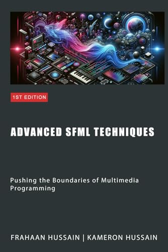 9798865360018: Advanced SFML Techniques: Pushing the Boundaries of Multimedia: 3 (SFML Fundamentals)