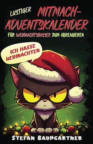Stock image for Ich hasse Weihnachten! Lustiger Mitmach-Adventskalender fr Weihnachtshasser zum Abreagieren for sale by Buchpark