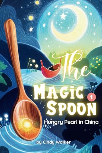 Stock image for Magic Spoon Episode 1?Hungry Pearl in China: Cooking Up Adventures with Emily, Funny Story for Kids (Short Bedtime Stories for Kids) for sale by Ria Christie Collections