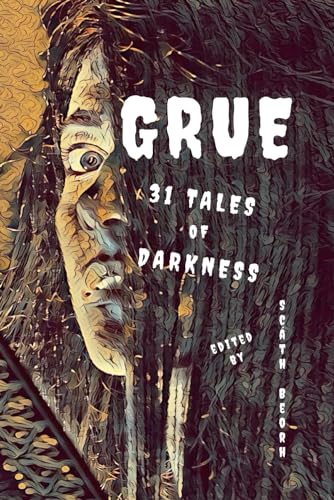 9798865568810: GRUE: 31 Tales of Darkness