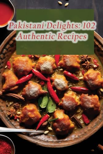 9798865582878: Pakistani Delights: 102 Authentic Recipes