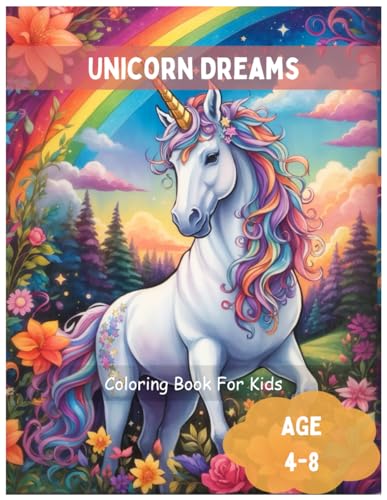9798865584704: Unicorn Dreams : Unleash Your Creativity with a Colorful Adventure !: Magical Coloring Book for Girls Ages 4-8