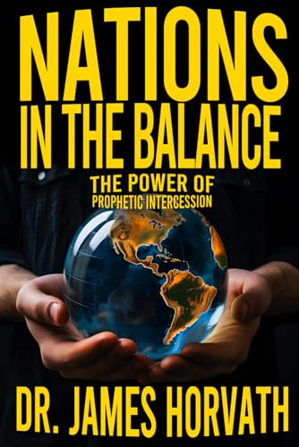 Beispielbild fr Nations In The Balance: The Power Of Prophetic Intercession zum Verkauf von Ria Christie Collections