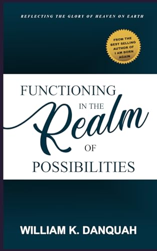 9798865648413: Functioning In The Realm Of Possibilities: Walking in consistent victory, Understanding the rules of faith, Commanding your way through life, Dominating your world, Voice of victory