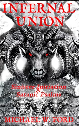 Imagen de archivo de Infernal Union: Sinister Initiation & The Satanic Psalms a la venta por GreatBookPrices