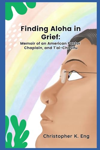 Stock image for FINDING ALOHA IN GRIEF:: Memoir of an American Pastor, Chaplain, and Tai-Chi Sifu for sale by Big River Books