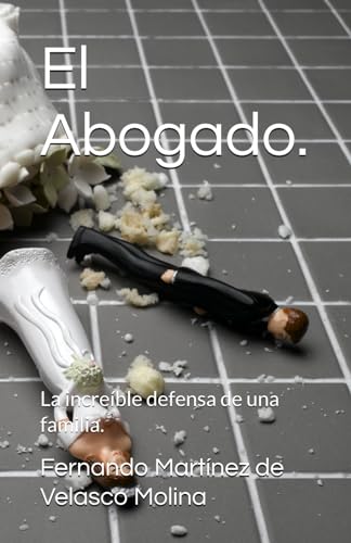 Stock image for El Abogado.: La increble defensa de una familia. (Spanish Edition) for sale by California Books