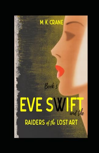 Stock image for Eve Swift and the Raiders of the Lost Art for sale by PBShop.store US