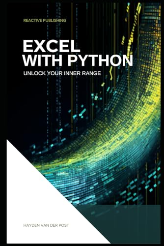 Imagen de archivo de Excel With Python: Unlock Your Inner Range: An Introduction to the integration of Python and Excel a la venta por Ria Christie Collections