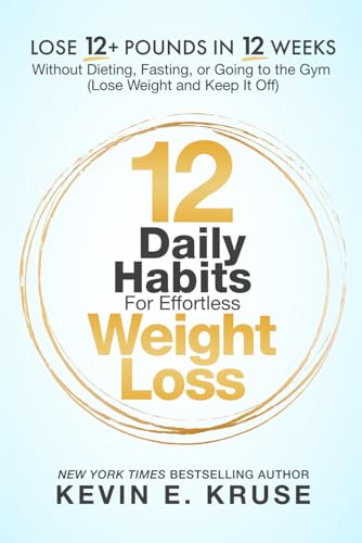 Imagen de archivo de 12 Daily Habits For Effortless Weight Loss: Lose 12+ Pounds in 12 Weeks, Without Dieting, Fasting, or Going to the Gym: (Lose Weight and Keep It Off) a la venta por Ria Christie Collections