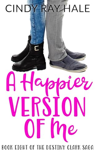 Stock image for A Happier Version of Me (The Destiny Clark Saga) for sale by California Books