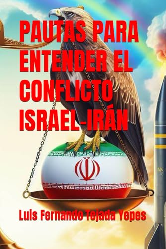 Stock image for PAUTAS PARA ENTENDER EL CONFLICTO ISRAEL-IRN (Spanish Edition) for sale by California Books