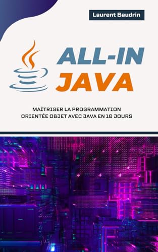 Stock image for All-In Java : Matriser la Programmation Oriente Objet avec Java en 10 jours (French Edition) for sale by Ria Christie Collections