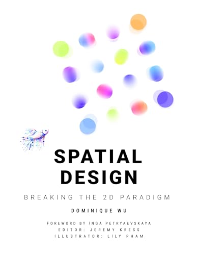 Imagen de archivo de Spatial Design: Breaking the 2D Paradigm a la venta por California Books