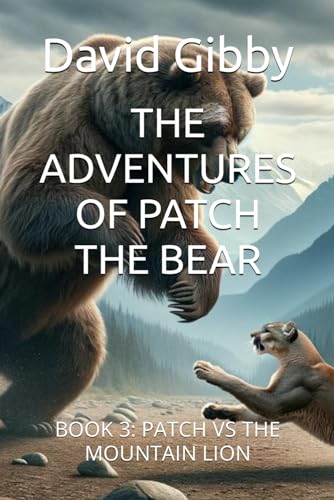 Stock image for THE ADVENTURES OF PATCH THE BEAR: BOOK 3: PATCH VS THE MOUNTAIN LION for sale by Ria Christie Collections