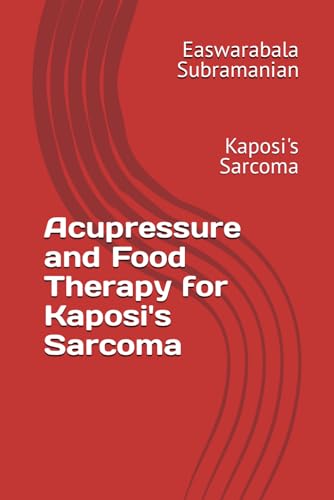 Beispielbild fr Acupressure and Food Therapy for Kaposi's Sarcoma: Kaposi's Sarcoma zum Verkauf von GreatBookPrices