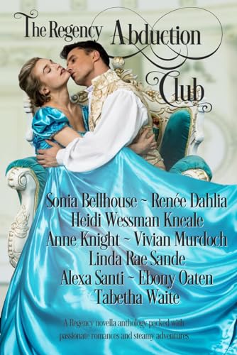 Beispielbild fr The Regency Abduction Club: A Regency novella anthology packed with passionate romances and steamy adventures (Regency Clubs) zum Verkauf von Better World Books