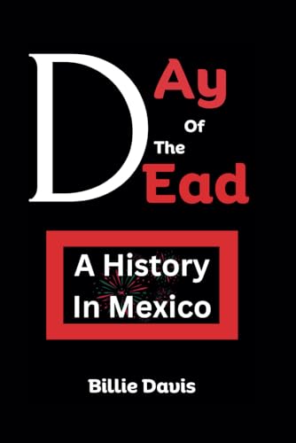 Stock image for Day Of The Dead: A History In Mexico for sale by Ria Christie Collections