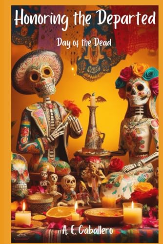 Stock image for Honoring the Departed: El Da de Los Muertos: Day of the Dead for sale by GreatBookPrices