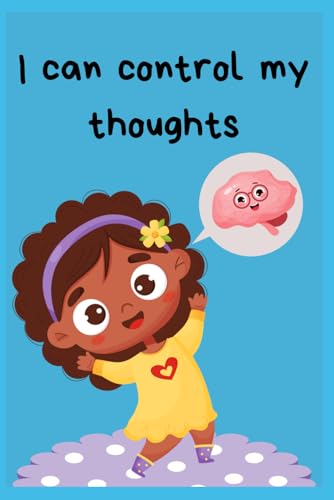 Beispielbild fr I can control my thoughts: A guide to helping kids understand how to change negative thoughts into positive thoughts, how to improve self-talk for children zum Verkauf von Buchpark