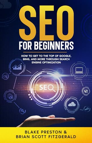 Stock image for SEO For Beginners: How to Get to the Top of Google, Bing, and More Through Search Engine Optimization (How To Make Money) for sale by California Books