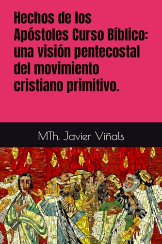 9798866444878: Hechos de los Apstoles Curso Bblico: una visin pentecostal del movimiento cristiano primitivo.
