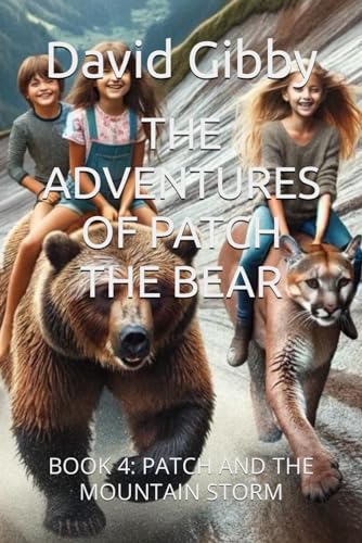 Stock image for THE ADVENTURES OF PATCH THE BEAR: BOOK 4: PATCH AND THE MOUNTAIN STORM for sale by Ria Christie Collections